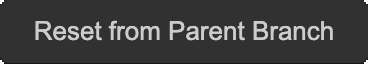 Reset from parent branch